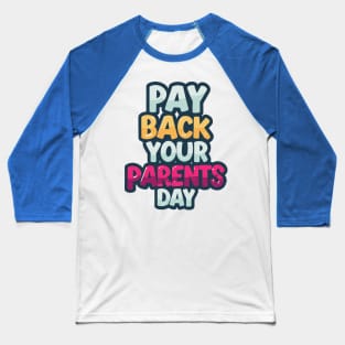 National Pay Back Your Parents Day Baseball T-Shirt